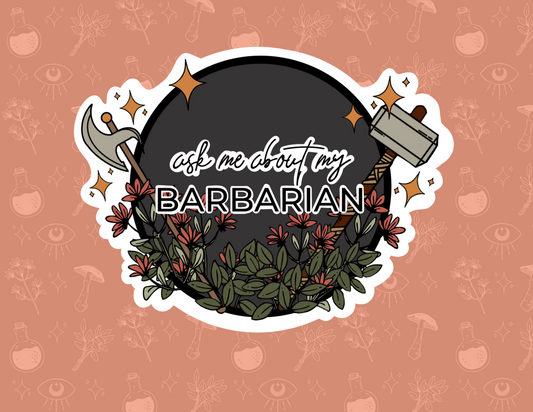 ask me about my barbarian // class sticker
